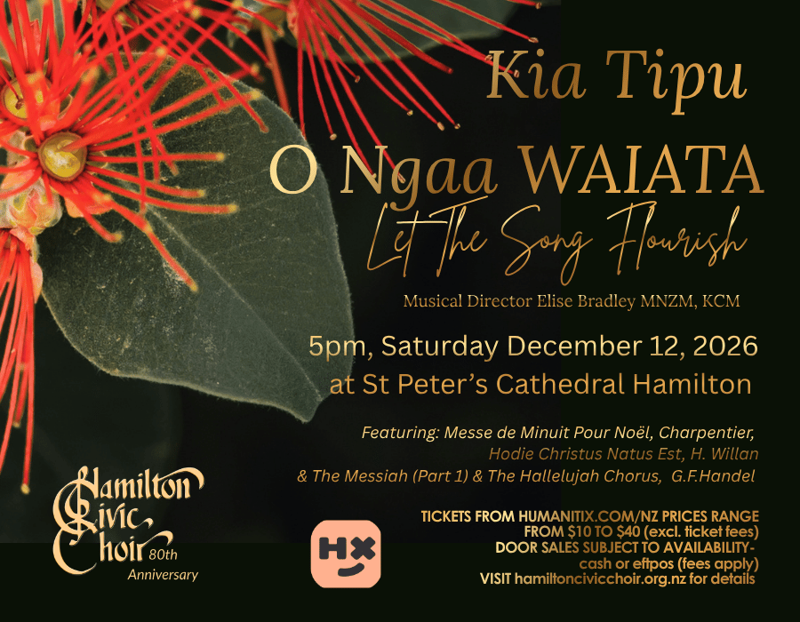 Hamilton Civic Choir: Kia Tipu O Ngaa WAIATA Let The Songs Flourish
