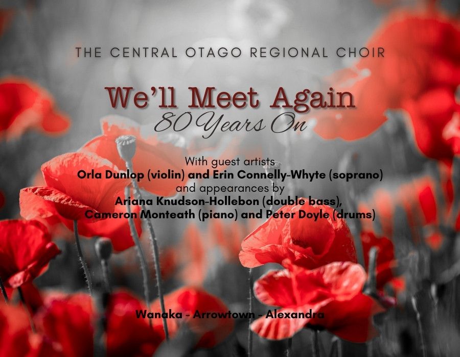 Central Otago Regional Choir: We'll Meet Again-80 Years On (Alexandra)