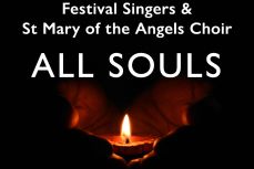 Festival Singers and St Mary of the Angels Choir: All Souls