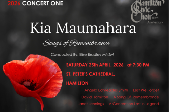 Hamilton Civic Choir: Kia Maumahara; Songs of Remembrance