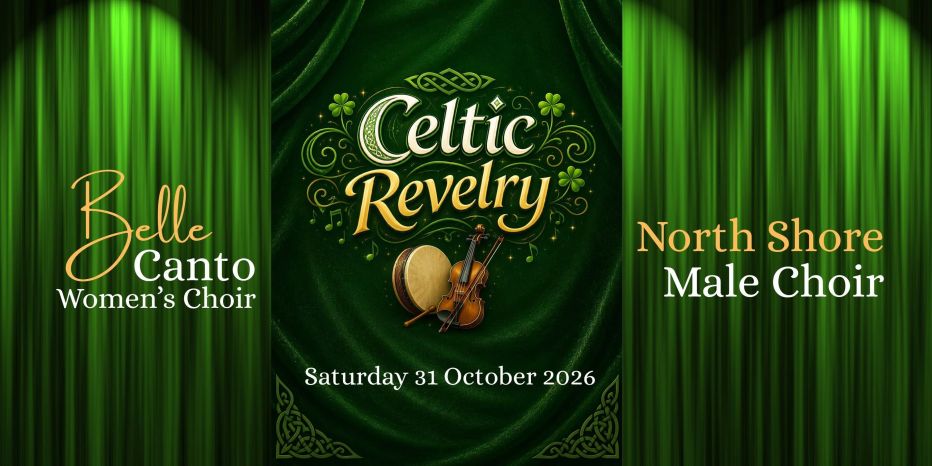 Belle Canto Women's Choir & North Shore Male Choir: Celtic Revelry