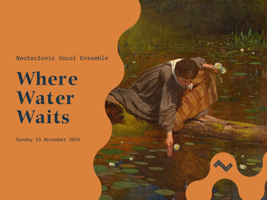 Neotectonic Vocal Ensemble: Where Water Waits