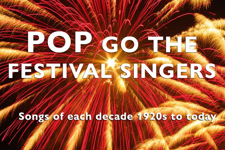 POP Go the Festival Singers: Popular songs from each decade 1920s to today - Island Bay